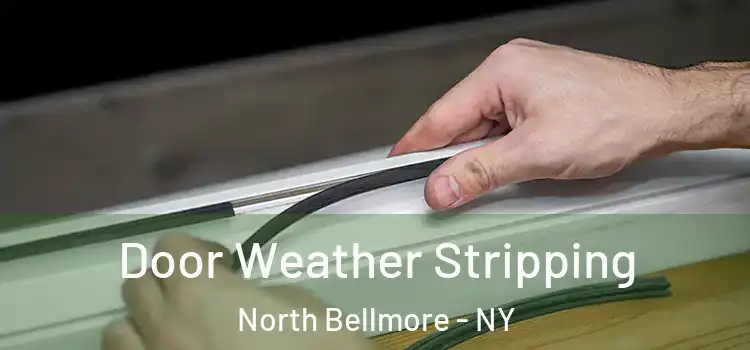 Door Weather Stripping North Bellmore - NY