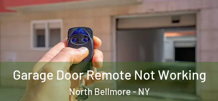  Garage Door Remote Not Working North Bellmore - NY