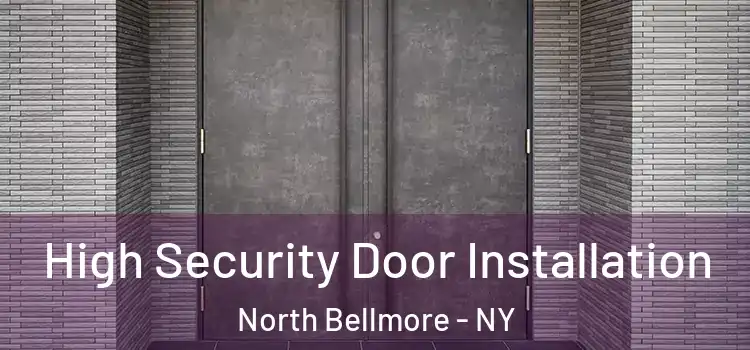 High Security Door Installation North Bellmore - NY